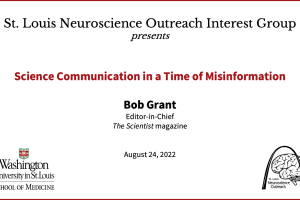 St. Louis Neuroscience Outreach Interest Group presents Bob Grant, The Scientist magazine